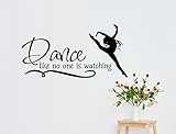 DANCE LIKE NO ONE IS WATCHING ~ WALL DECAL, HOME DECOR 13