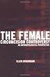 The Female Circumcision Controversy: An Anthropological Perspective 