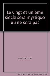 Le  XXIe siècle sera mystique ou ne sera pas