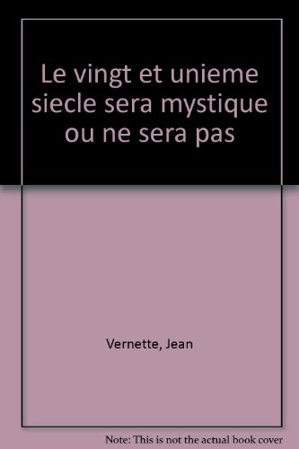 Le  XXIe siècle sera mystique ou ne sera pas