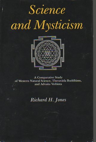 Science and Mysticism: A Comparative Study of Western Natural Science, Theravada Buddhism, and Advaita Vedanta Science and Mysticism: A Comparative Study of Western Natural Science, Theravada Buddhism, and Advaita Vedanta
