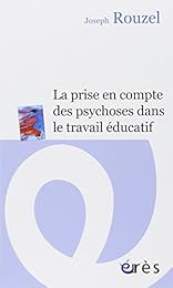 La  prise en compte des psychoses dans le travail éducatif