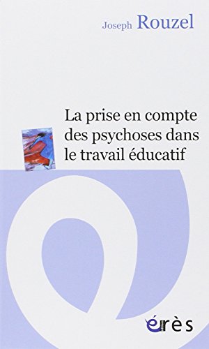 La  prise en compte des psychoses dans le travail éducatif