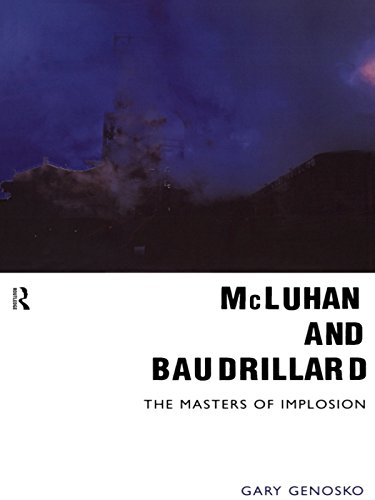 McLuhan and Baudrillard: Masters of Implosion