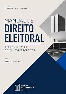 Livro Manual de Direito Eleitoral para Analistas e Consultores Políticos: Entenda as normas que definem candidaturas, campanhas, votos e representação política