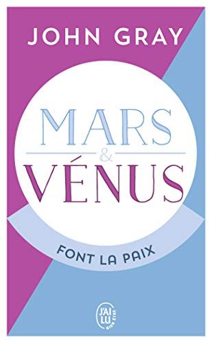 Mars et Vénus font la paix : Savoir résoudre les conflits pour une vie de couple harmonieuse by John Gray