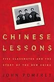 Chinese Lessons: Five Classmates and the Story of the New China by John Pomfret