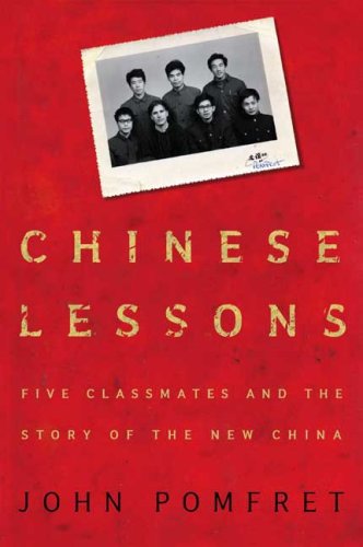 Chinese Lessons: Five Classmates and the Story of the New China by John Pomfret