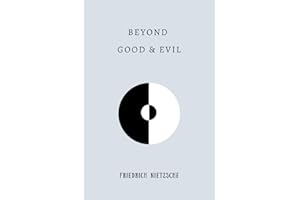 Beyond Good and Evil: by Friedrich Nietzsche | Complete Edition