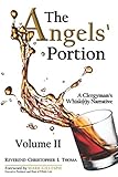 The Angels' Portion, Volume 2: A Clergyman's Whisk(e)y Narrative by Rev. Christopher Ian Thoma