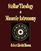 Stellar Theology and Masonic Astronomy by Robert Hewitt Brown