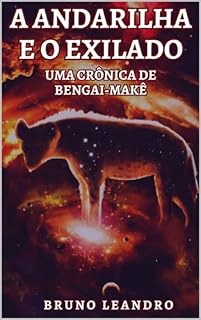 Livro A Andarilha e o Exilado: Uma Crônica de Bengai-Makê