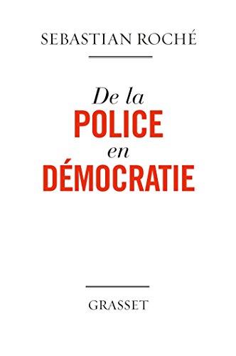 De la police en démocratie (essai français) (French Edition) by Sebastian Roché