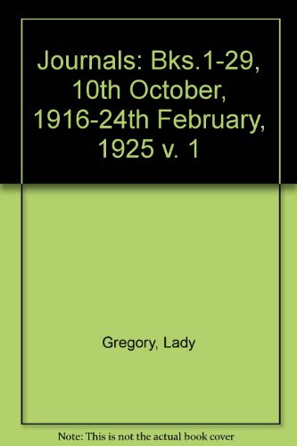 Lady Gregory's Journals, Vol. 1, Books 1-29 (10 October, 1916-24 February, 1925) - Gregory, Lady