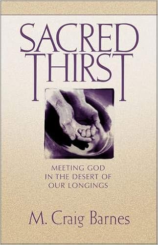 Sacred Thirst Meeting God In The Desert Of Our Longings M Craig