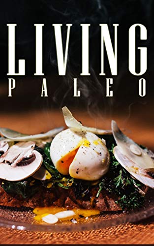 Living Paleo: Full Guide To The Paleo Diet by [Miller, John ]