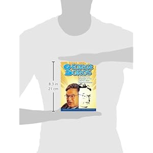 George Soros: An Illustrated Biography of the World's Most Powerful Investor