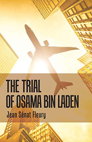 The Trial of Osama Bin Laden by Jean Sénat Fleury