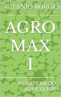 Livro AGRO MAX I: A CARTILHA DO AGRICULTOR (AGRO MAX: O COMBO DO AGRICULTOR Livro 1)