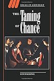 The Taming of Chance (Ideas in Context)