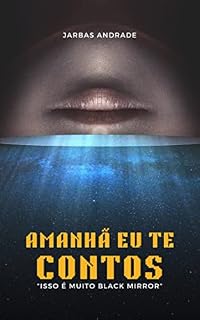 Livro Amanhã eu te Contos: Isso é muito Black Mirror