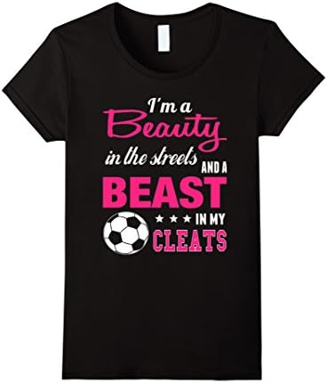 Women's I'm a Beauty In The Streets And a Beast Soccer T-shirt Medium Black