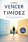 Livro Como Vencer a Timidez: Descubra como superar o medo do julgamento e acreditar em si mesmo