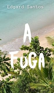 Livro A Fuga: Além dos Muros: Uma Jornada de Fuga e Redenção