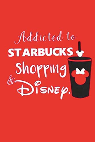 Addicted to STARBUCKS Shopping & DISNEY.: Dot Grid Journal, 110 Pages, 6X9 inch, on RED matte cover, by Golden State Books
