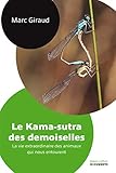 Le Kama-sutra des demoiselles : La vie extraordinaire des animaux qui nous entourent by