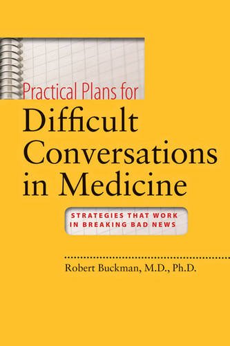 Download Practical Plans for Difficult Conversations in Medicine: Strategies That Work in Breaking Bad News Download Practical Plans for Difficult Conversations in Medicine: Strategies That Work in Breaking Bad News