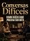 Livro Conversas Difíceis: Como Dizer o que Precisa ser Dito
