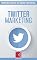 Livro Twitter Marketing: Turbine E Transforme Seu Negócio Com Técnicas De Marketing Digital (Primeiros Passos no Marketing Digital Livro 10)