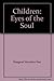 Children: Eyes of the Soul 0967107121 Book Cover