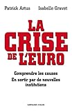 La crise de l'euro: Comprendre les causes - En sortir par de nouvelles institutions (Hors Collection) (French Edition) by 