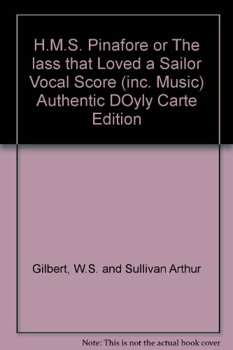 H.M.S. Pinafore or The lass that Loved a Sailor Vocal Score (including Music) Authentic D'Oyly Carte Edition