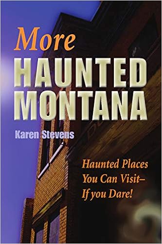 More Haunted Montana: Haunted Places You Can Visit - IF YOU DARE! Paperback – October 1, 2010 by Karen Stevens (Author) More Haunted Montana: Haunted Places You Can Visit - IF YOU DARE! Paperback – October 1, 2010 by Karen Stevens (Author)