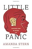 Little Panic: Dispatches from an Anxious Life
