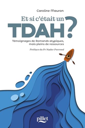 Et si c'était un TDA/H?: témoignages de Romands atypiques, mais pleins de ressources