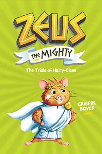 Zeus the Mighty: The Trials of Hairy-Clees (Book 3)