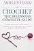 Crochet:Beginner's Complete Guide: Master the Art of Crochet Basics: Includes 10 Cute and Easy Baby by 