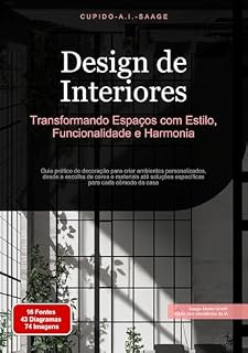 Livro Design de Interiores: Transformando Espaços com Estilo, Funcionalidade e Harmonia. Guia prático de decoração para criar ambientes personalizados, desde ... da casa (Decoração de interiores Livro 1)