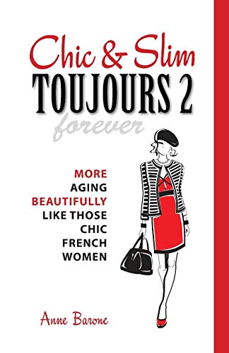 [E.B.O.O.K] Chic & Slim Toujours 2: More Aging Beautifully Like Those Chic French Women [K.I.N.D.L.E]
