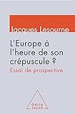 L'Europe à l'heure de son crépuscule ?: Essai de prospective (OJ.SC.HUMAINES) (French Edition) by 