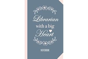 Librarian with a Big Heart: 6x9 Notebook, Great Librarian Gifts for Men & Women, Elementary School, End of Year, Retirement, Thank You or Birthday gifts
