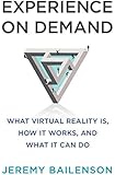 Experience on Demand: What Virtual Reality Is, How It Works, and What It Can Do