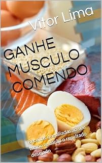 Livro GANHE MUSCULO COMENDO: Receitas que aliadas ao seu treino te darão o resultado desejado