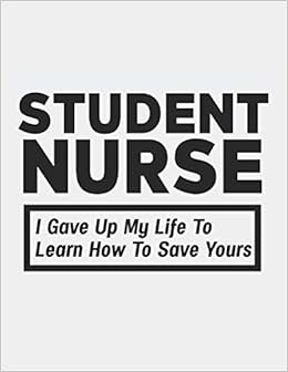 Student Nurse I Gave Up My Life To Learn How To Save Yours Blank Line Notebook 8 5 X 11 110 Pages Black C B 9781730929939 Amazon Com Books