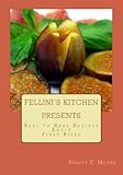 Fellini's Kitchen Presents - Reel to Real Recipes (Fellini's Kitchen Presents Reel to Real Recipes Book 1) by Stacey Moore