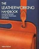 The Leatherworking Handbook: A Practical Illustrated Sourcebook of Techniques and Projects